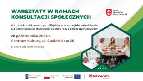 KONSULTACJE SPOŁECZNE ,,Miejski plan adaptacji do zmian klimatu dla Gminy Grodzisk Mazowiecki do 2030 roku z perspektywą do 2050